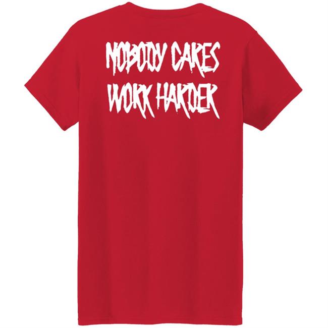 Ironsanctuarys Merch Nobody Cares Work Harder Shirt Ironsanctuarys Merch Nobody Cares Work Harder Shirt
