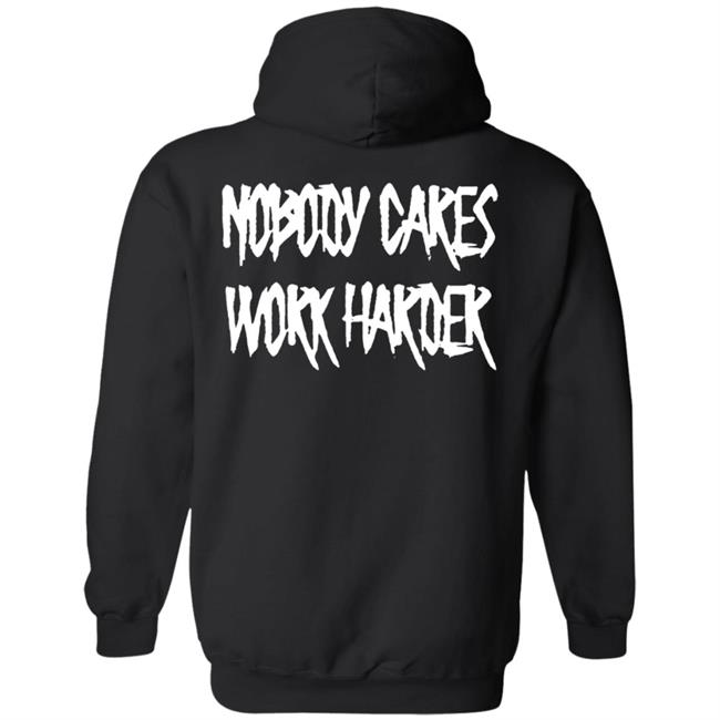 Ironsanctuarys Merch Nobody Cares Work Harder Shirt Ironsanctuarys Merch Nobody Cares Work Harder Shirt