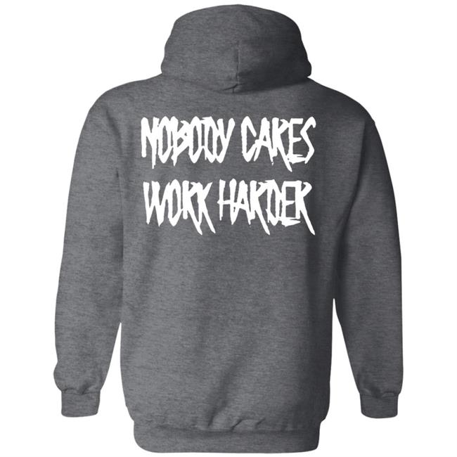 Ironsanctuarys Merch Nobody Cares Work Harder Shirt Ironsanctuarys Merch Nobody Cares Work Harder Shirt