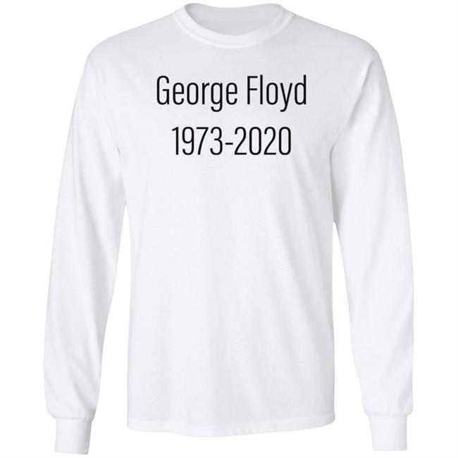 George Floyd 1973-2020 Shirt Stevijopayne George Floyd 1973-2020 Shirt Hoodie Sweatshirt George Floyd 1973-2020 Shirt Stevijopayne George Floyd 1973-2020 Shirt Hoodie Sweatshirt
