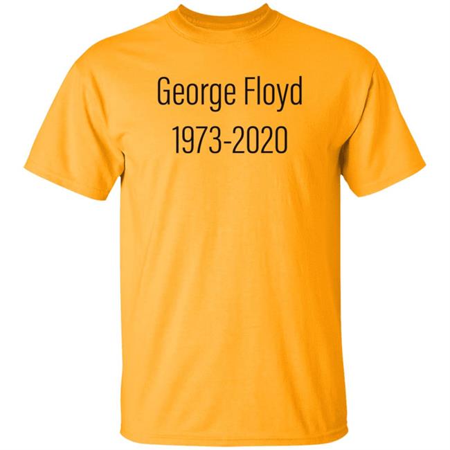 George Floyd 1973-2020 Shirt Stevijopayne George Floyd 1973-2020 Shirt Hoodie Sweatshirt George Floyd 1973-2020 Shirt Stevijopayne George Floyd 1973-2020 Shirt Hoodie Sweatshirt