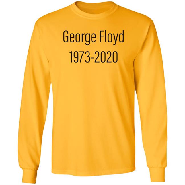 George Floyd 1973-2020 Shirt Stevijopayne George Floyd 1973-2020 Shirt Hoodie Sweatshirt George Floyd 1973-2020 Shirt Stevijopayne George Floyd 1973-2020 Shirt Hoodie Sweatshirt