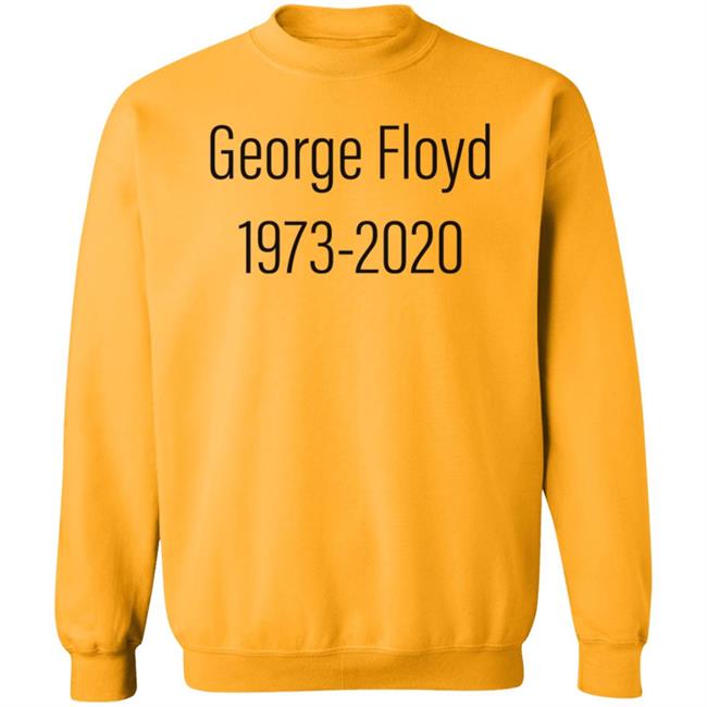 George Floyd 1973-2020 Shirt Stevijopayne George Floyd 1973-2020 Shirt Hoodie Sweatshirt George Floyd 1973-2020 Shirt Stevijopayne George Floyd 1973-2020 Shirt Hoodie Sweatshirt