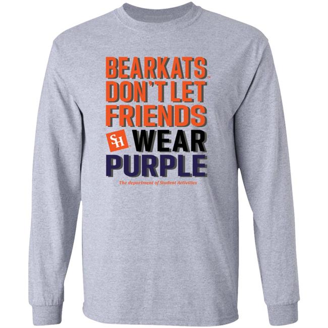 Bearkats Don't Let Friends Wear Purple Shirt Katfansdotcom Bearkats Don't Let Friends Wear Purple Shirt Hoodie Sweatshirt Bearkats Don't Let Friends Wear Purple Shirt Katfansdotcom Bearkats Don't Let Friends Wear Purple Shirt Hoodie Sweatshirt