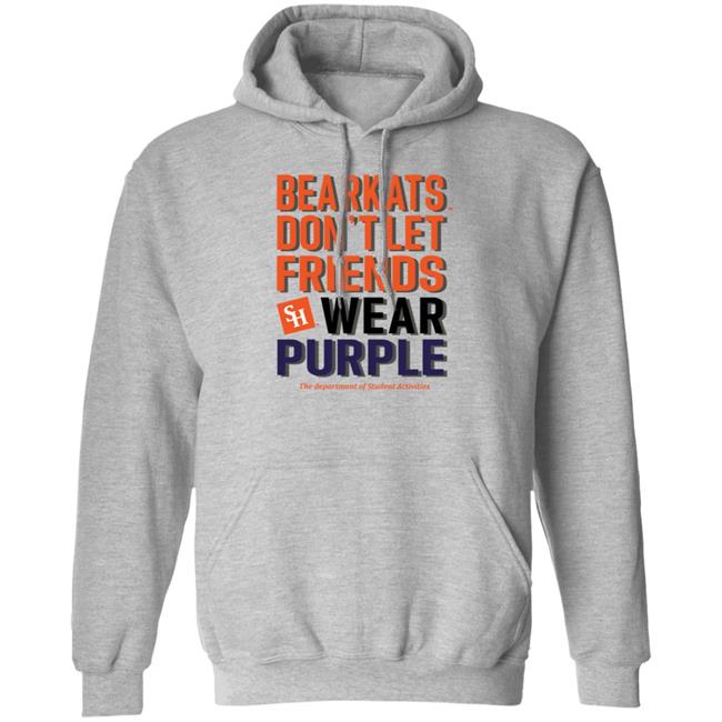 Bearkats Don't Let Friends Wear Purple Shirt Katfansdotcom Bearkats Don't Let Friends Wear Purple Shirt Hoodie Sweatshirt Bearkats Don't Let Friends Wear Purple Shirt Katfansdotcom Bearkats Don't Let Friends Wear Purple Shirt Hoodie Sweatshirt