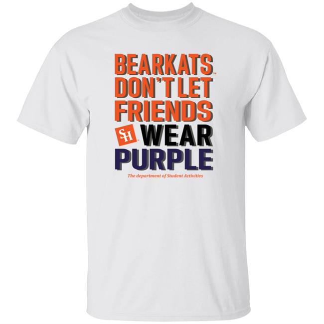 Bearkats Don't Let Friends Wear Purple Shirt Katfansdotcom Bearkats Don't Let Friends Wear Purple Shirt Hoodie Sweatshirt Bearkats Don't Let Friends Wear Purple Shirt Katfansdotcom Bearkats Don't Let Friends Wear Purple Shirt Hoodie Sweatshirt