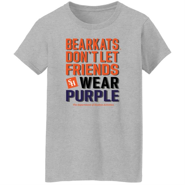 Bearkats Don't Let Friends Wear Purple Shirt Katfansdotcom Bearkats Don't Let Friends Wear Purple Shirt Hoodie Sweatshirt Bearkats Don't Let Friends Wear Purple Shirt Katfansdotcom Bearkats Don't Let Friends Wear Purple Shirt Hoodie Sweatshirt