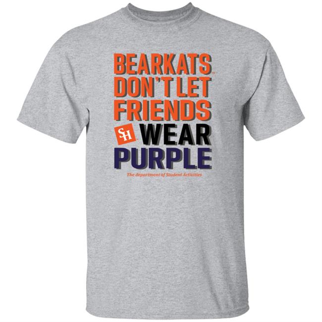 Bearkats Don't Let Friends Wear Purple Shirt Katfansdotcom Bearkats Don't Let Friends Wear Purple Shirt Hoodie Sweatshirt Bearkats Don't Let Friends Wear Purple Shirt Katfansdotcom Bearkats Don't Let Friends Wear Purple Shirt Hoodie Sweatshirt