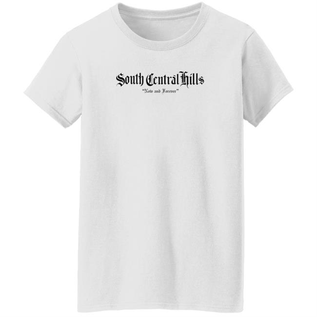 South Central Hills Now And Forever Shirt Justin Hollins Shirt Hoodie Sweatshirt South Central Hills Now And Forever Shirt Justin Hollins Shirt Hoodie Sweatshirt