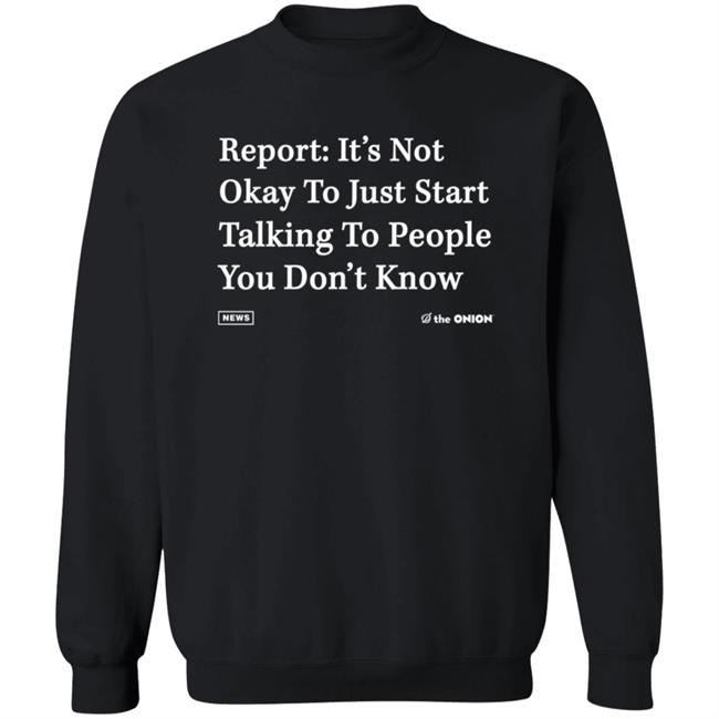 Report It's Not Okay Shirt The Onion Store Report It's Not Okay Shirt The Onion Store