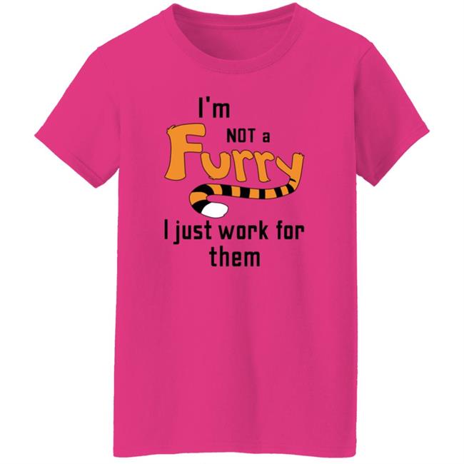 I'm Not A Furry I Just Work For Them Shirt Hoodie Sweatshirt I'm Not A Furry I Just Work For Them Shirt Hoodie Sweatshirt