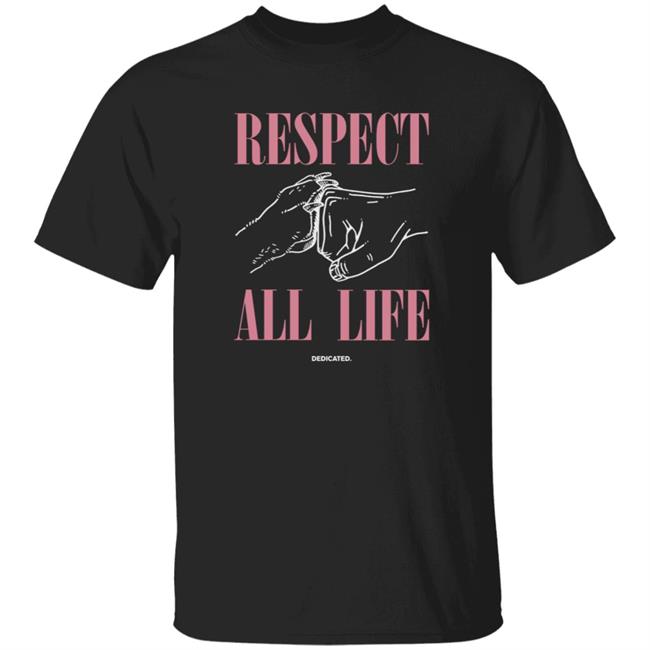 Respect All Life Shirt Hoodie Sweatshirt Blossom Store Respect All Life Shirt