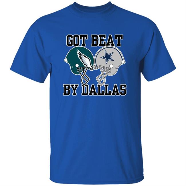 Got Beat By Dallas Shirt Nick Sirianni Got Beat By Dallas Shirt Got Beat By Dallas Shirt Nick Sirianni Got Beat By Dallas Shirt