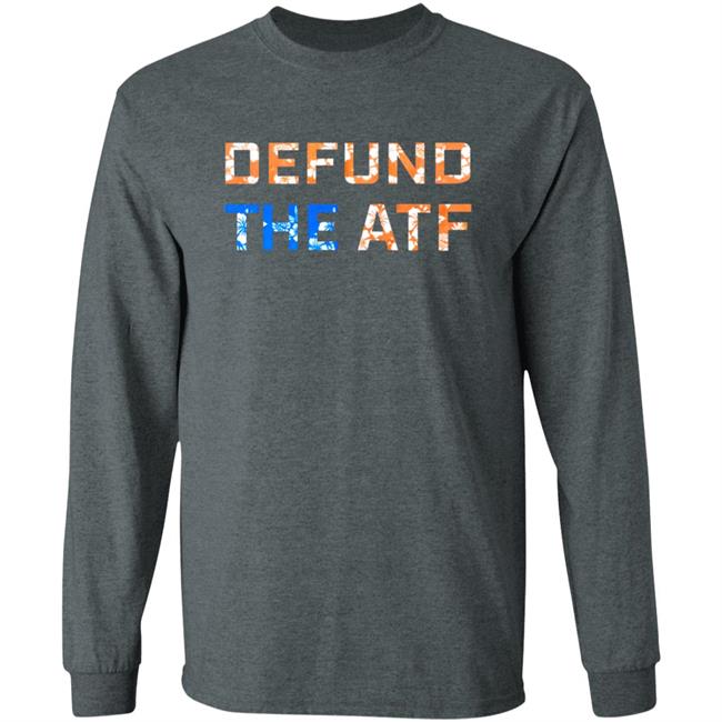 Defund The Atf Shirt Fenix Ammunition Merch Defund The Atf Shirt Fenix Ammunition Merch
