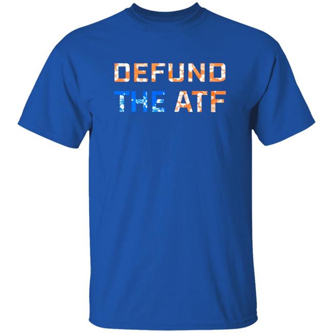 Defund The Atf Shirt Fenix Ammunition Merch Defund The Atf Shirt Fenix Ammunition Merch