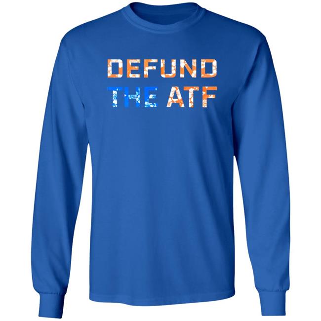 Defund The Atf Shirt Fenix Ammunition Merch Defund The Atf Shirt Fenix Ammunition Merch