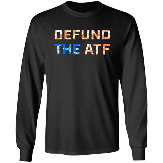 Defund The Atf Shirt Fenix Ammunition Merch Defund The Atf Shirt Fenix Ammunition Merch