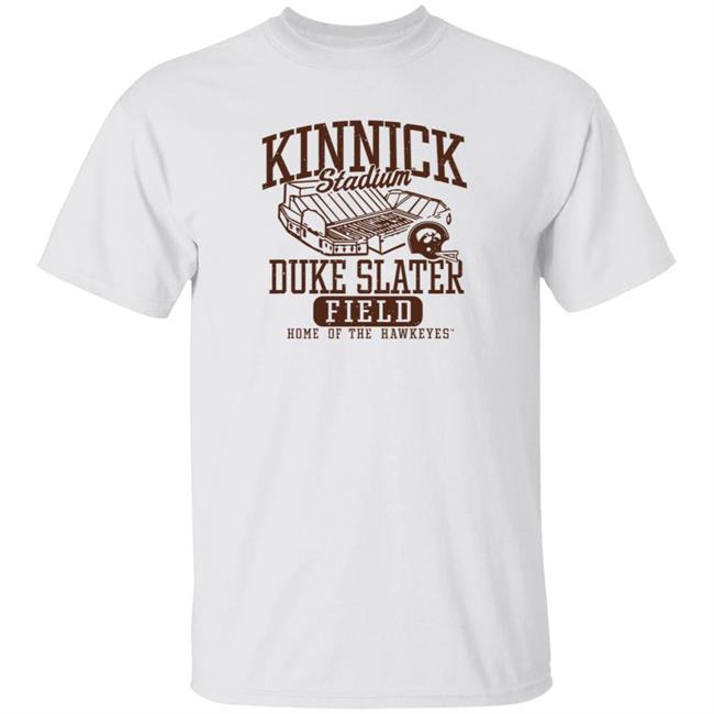 Kinnick Stadium Duke Slater Field Shirt Kinnick Stadium Duke Slater Field Home Of The Hawkeyes Shirt Kinnick Stadium Duke Slater Field Shirt Kinnick Stadium Duke Slater Field Home Of The Hawkeyes Shirt