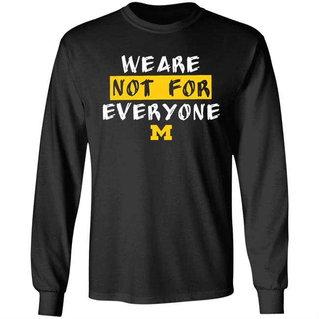 We Are Not For Everyone Michigan Basketball Shirt We Are Not For Everyone Michigan Basketball Shirt