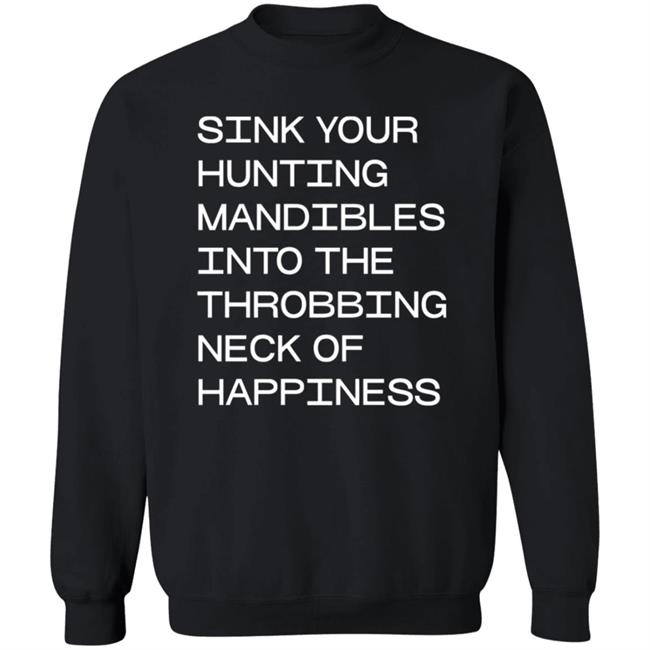Sink Your Hunting Mandibles Shirt Hoodie Sweatshirt Voidmerch Sink Your Hunting Mandibles Shirt Hoodie Sweatshirt Voidmerch