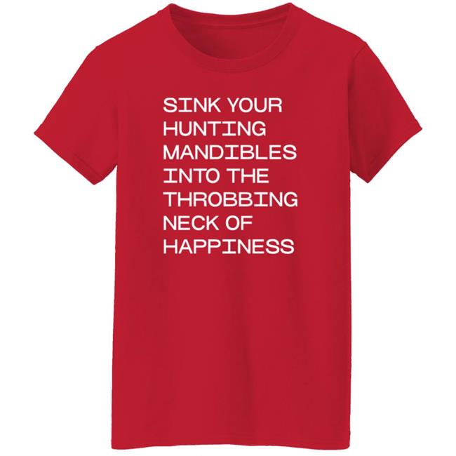 Sink Your Hunting Mandibles Shirt Hoodie Sweatshirt Voidmerch Sink Your Hunting Mandibles Shirt Hoodie Sweatshirt Voidmerch