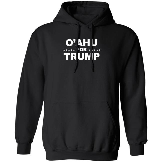 O’Ahu For Trump Shirt Patriottakes O’Ahu For Trump Shirt Hoodie Sweatshirt O’Ahu For Trump Shirt Patriottakes O’Ahu For Trump Shirt Hoodie Sweatshirt