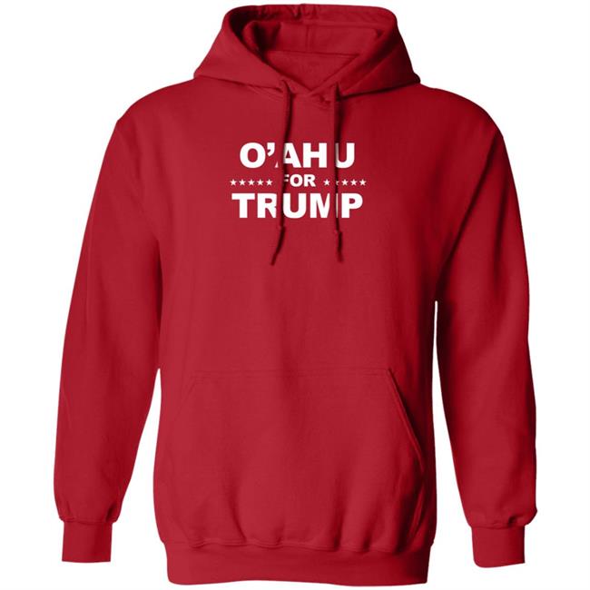 O’Ahu For Trump Shirt Patriottakes O’Ahu For Trump Shirt Hoodie Sweatshirt O’Ahu For Trump Shirt Patriottakes O’Ahu For Trump Shirt Hoodie Sweatshirt