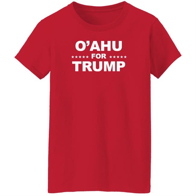 O’Ahu For Trump Shirt Patriottakes O’Ahu For Trump Shirt Hoodie Sweatshirt O’Ahu For Trump Shirt Patriottakes O’Ahu For Trump Shirt Hoodie Sweatshirt