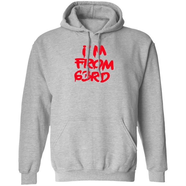 I'm From 63Rd Shirt Real Fybjmane I'm From 63Rd Shirt Hoodie Sweatshirt I'm From 63Rd Shirt Real Fybjmane I'm From 63Rd Shirt Hoodie Sweatshirt