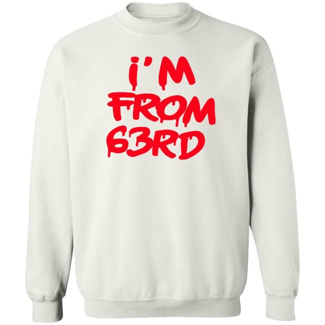 I'm From 63Rd Shirt Real Fybjmane I'm From 63Rd Shirt Hoodie Sweatshirt I'm From 63Rd Shirt Real Fybjmane I'm From 63Rd Shirt Hoodie Sweatshirt