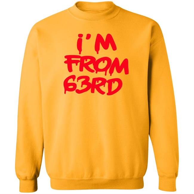 I'm From 63Rd Shirt Real Fybjmane I'm From 63Rd Shirt Hoodie Sweatshirt I'm From 63Rd Shirt Real Fybjmane I'm From 63Rd Shirt Hoodie Sweatshirt