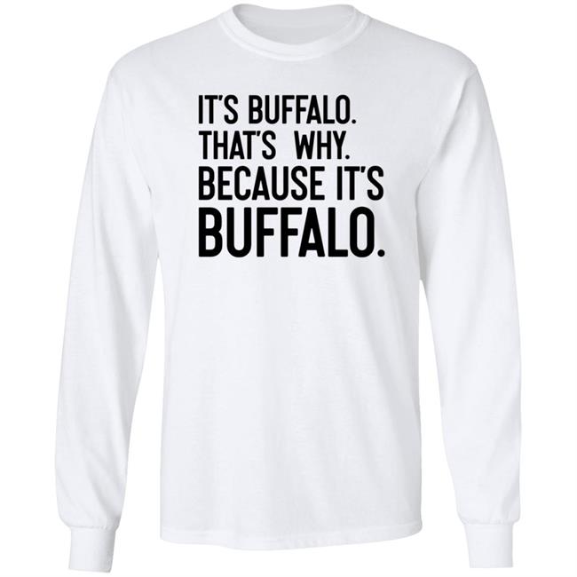 News 4 Buffalo It's Buffalo That's Why Because It's Buffalo Shirt Hoodie Sweatshirt News 4 Buffalo It's Buffalo That's Why Because It's Buffalo Shirt Hoodie Sweatshirt