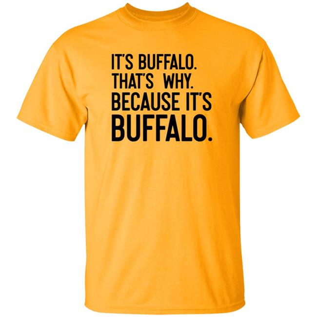 News 4 Buffalo It's Buffalo That's Why Because It's Buffalo Shirt Hoodie Sweatshirt News 4 Buffalo It's Buffalo That's Why Because It's Buffalo Shirt Hoodie Sweatshirt