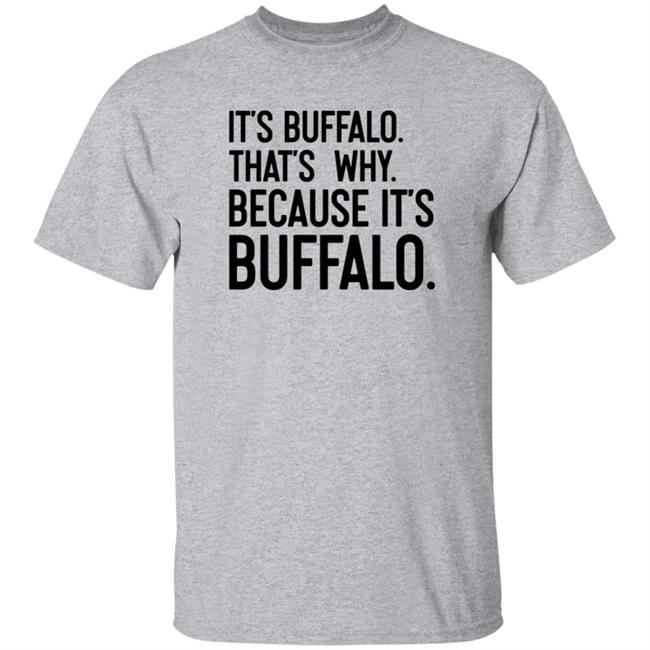 News 4 Buffalo It's Buffalo That's Why Because It's Buffalo Shirt Hoodie Sweatshirt News 4 Buffalo It's Buffalo That's Why Because It's Buffalo Shirt Hoodie Sweatshirt