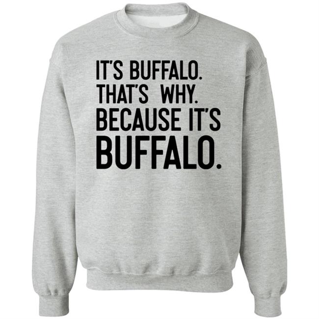 News 4 Buffalo It's Buffalo That's Why Because It's Buffalo Shirt Hoodie Sweatshirt News 4 Buffalo It's Buffalo That's Why Because It's Buffalo Shirt Hoodie Sweatshirt