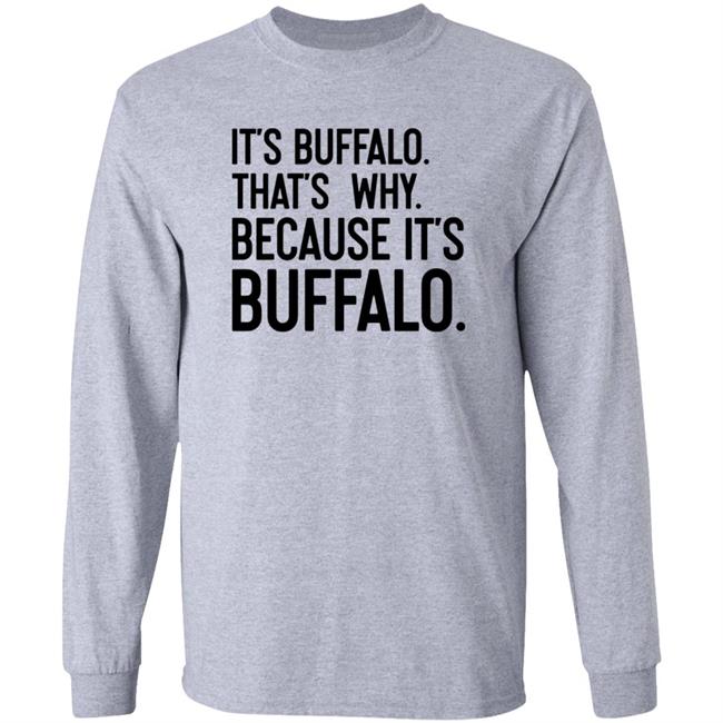 News 4 Buffalo It's Buffalo That's Why Because It's Buffalo Shirt Hoodie Sweatshirt News 4 Buffalo It's Buffalo That's Why Because It's Buffalo Shirt Hoodie Sweatshirt