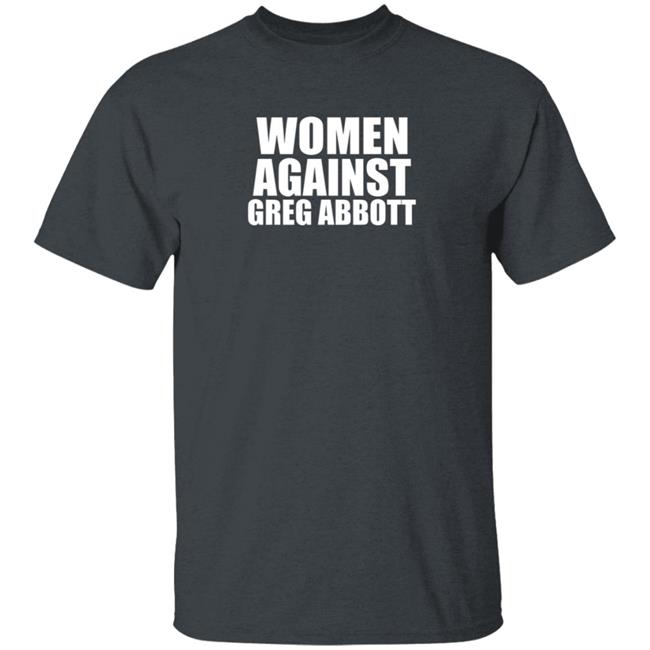 Women Against Greg Abbott Shirt The Lincoln Watchman Women Against Greg Abbott Shirt The Lincoln Watchman