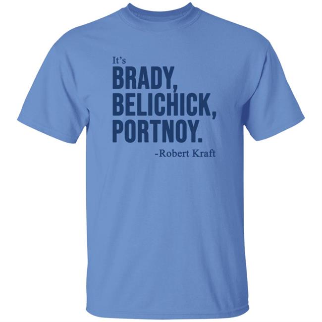 It's Brady Belichick Portnoy Robert Kraft Shirt Dave Portnoy Shirt Hoodie Sweatshirt It's Brady Belichick Portnoy Robert Kraft Shirt Dave Portnoy Shirt Hoodie Sweatshirt