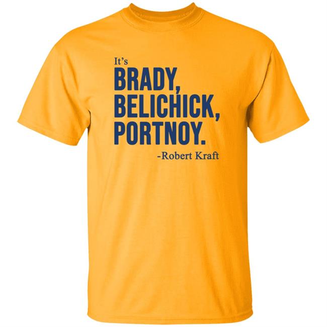 It's Brady Belichick Portnoy Robert Kraft Shirt Dave Portnoy Shirt Hoodie Sweatshirt It's Brady Belichick Portnoy Robert Kraft Shirt Dave Portnoy Shirt Hoodie Sweatshirt