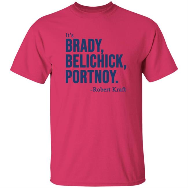 It's Brady Belichick Portnoy Robert Kraft Shirt Dave Portnoy Shirt Hoodie Sweatshirt It's Brady Belichick Portnoy Robert Kraft Shirt Dave Portnoy Shirt Hoodie Sweatshirt