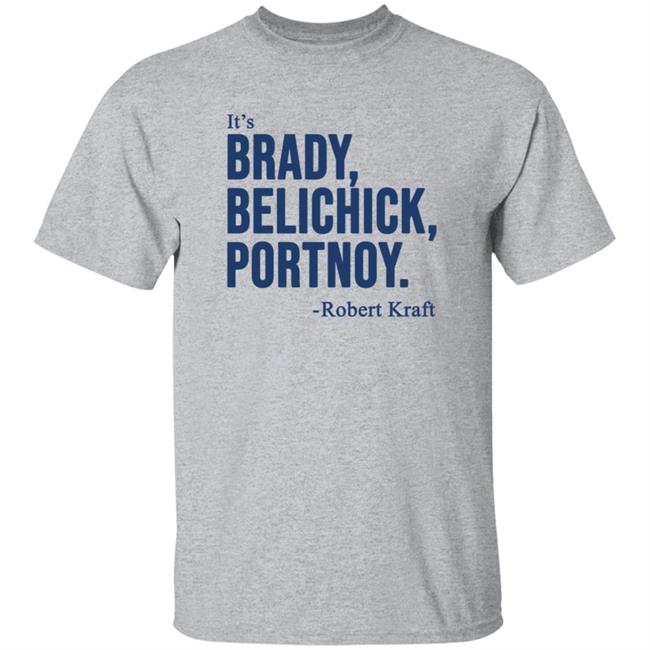 It's Brady Belichick Portnoy Robert Kraft Shirt Dave Portnoy Shirt Hoodie Sweatshirt It's Brady Belichick Portnoy Robert Kraft Shirt Dave Portnoy Shirt Hoodie Sweatshirt
