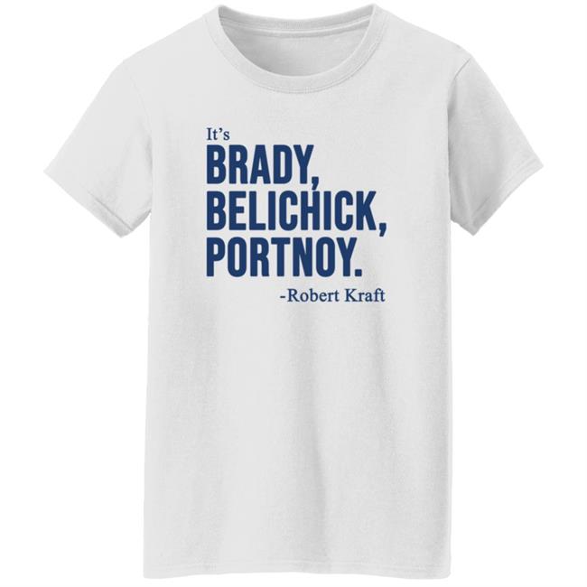 It's Brady Belichick Portnoy Robert Kraft Shirt Dave Portnoy Shirt Hoodie Sweatshirt It's Brady Belichick Portnoy Robert Kraft Shirt Dave Portnoy Shirt Hoodie Sweatshirt