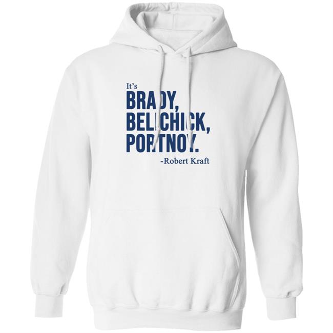 It's Brady Belichick Portnoy Robert Kraft Shirt Dave Portnoy Shirt Hoodie Sweatshirt It's Brady Belichick Portnoy Robert Kraft Shirt Dave Portnoy Shirt Hoodie Sweatshirt