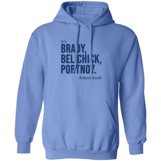 It's Brady Belichick Portnoy Robert Kraft Shirt Dave Portnoy Shirt Hoodie Sweatshirt It's Brady Belichick Portnoy Robert Kraft Shirt Dave Portnoy Shirt Hoodie Sweatshirt