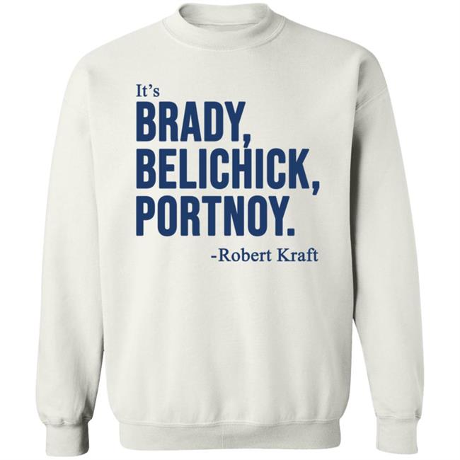 It's Brady Belichick Portnoy Robert Kraft Shirt Dave Portnoy Shirt Hoodie Sweatshirt It's Brady Belichick Portnoy Robert Kraft Shirt Dave Portnoy Shirt Hoodie Sweatshirt