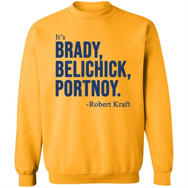 It's Brady Belichick Portnoy Robert Kraft Shirt Dave Portnoy Shirt Hoodie Sweatshirt It's Brady Belichick Portnoy Robert Kraft Shirt Dave Portnoy Shirt Hoodie Sweatshirt