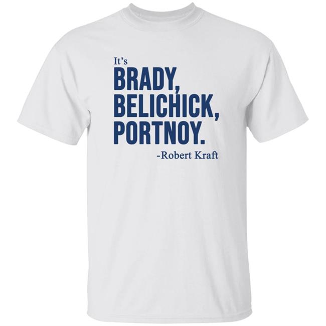 It's Brady Belichick Portnoy Robert Kraft Shirt Dave Portnoy Shirt Hoodie Sweatshirt It's Brady Belichick Portnoy Robert Kraft Shirt Dave Portnoy Shirt Hoodie Sweatshirt