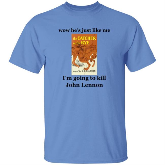 Wow He's Just Like Me I'm Going To Kill John Lennon Shirt Hoodie Sweatshirt Wow He's Just Like Me I'm Going To Kill John Lennon Shirt Hoodie Sweatshirt