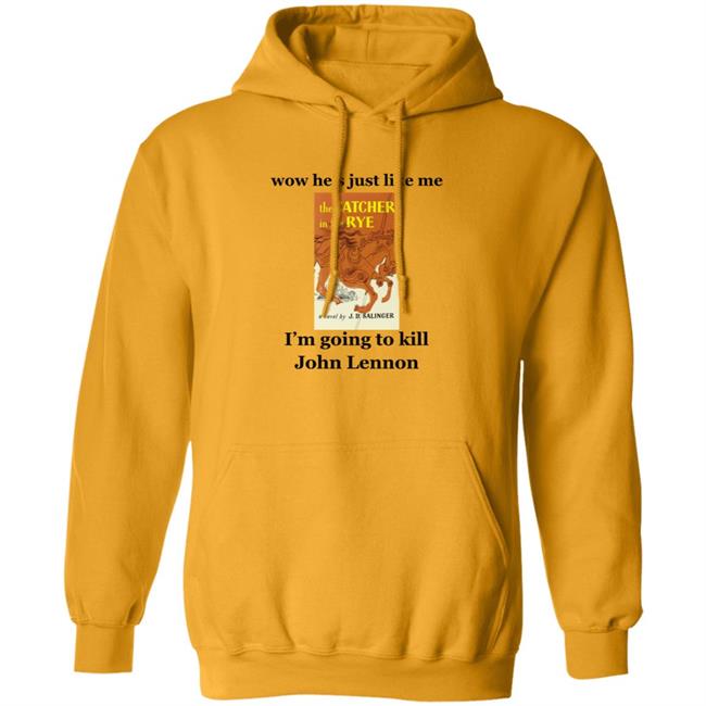 Wow He's Just Like Me I'm Going To Kill John Lennon Shirt Hoodie Sweatshirt Wow He's Just Like Me I'm Going To Kill John Lennon Shirt Hoodie Sweatshirt