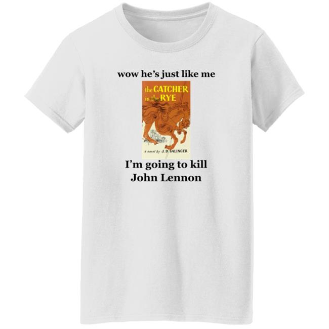 Wow He's Just Like Me I'm Going To Kill John Lennon Shirt Hoodie Sweatshirt Wow He's Just Like Me I'm Going To Kill John Lennon Shirt Hoodie Sweatshirt